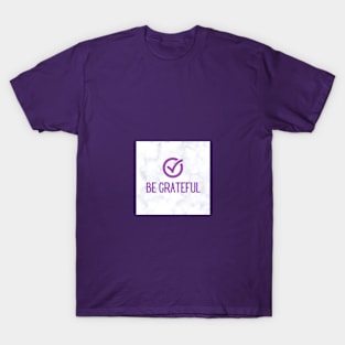 Be Grateful T-Shirt